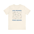 Less Meanies More Weenies | Graphic Tee