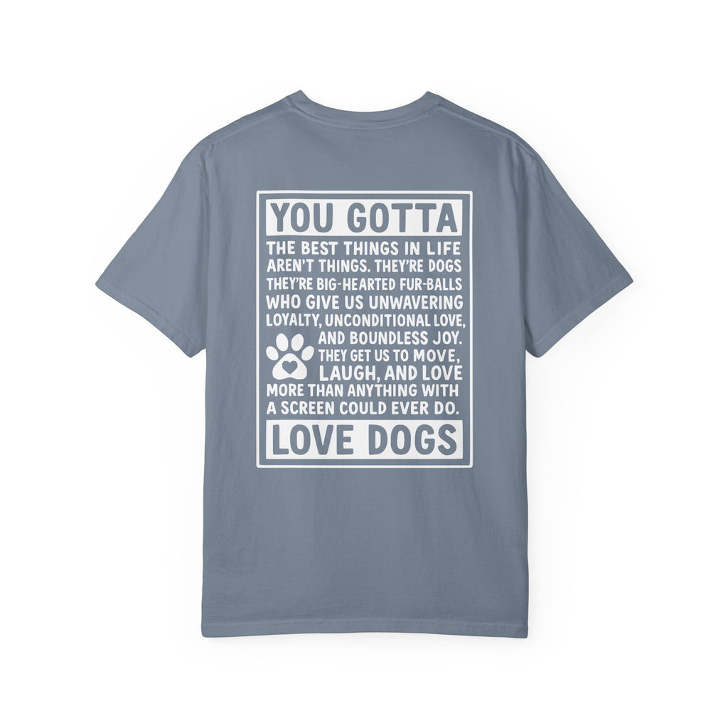 You Gotta Love Dogs | Graphic Heavyweight Tee