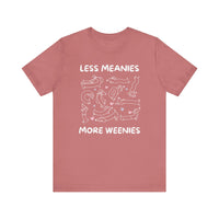 Load image into Gallery viewer, Less Meanies More Weenies | Graphic Tee
