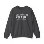 Life is Better with a Dog - or Two or Three | Sweatshirt