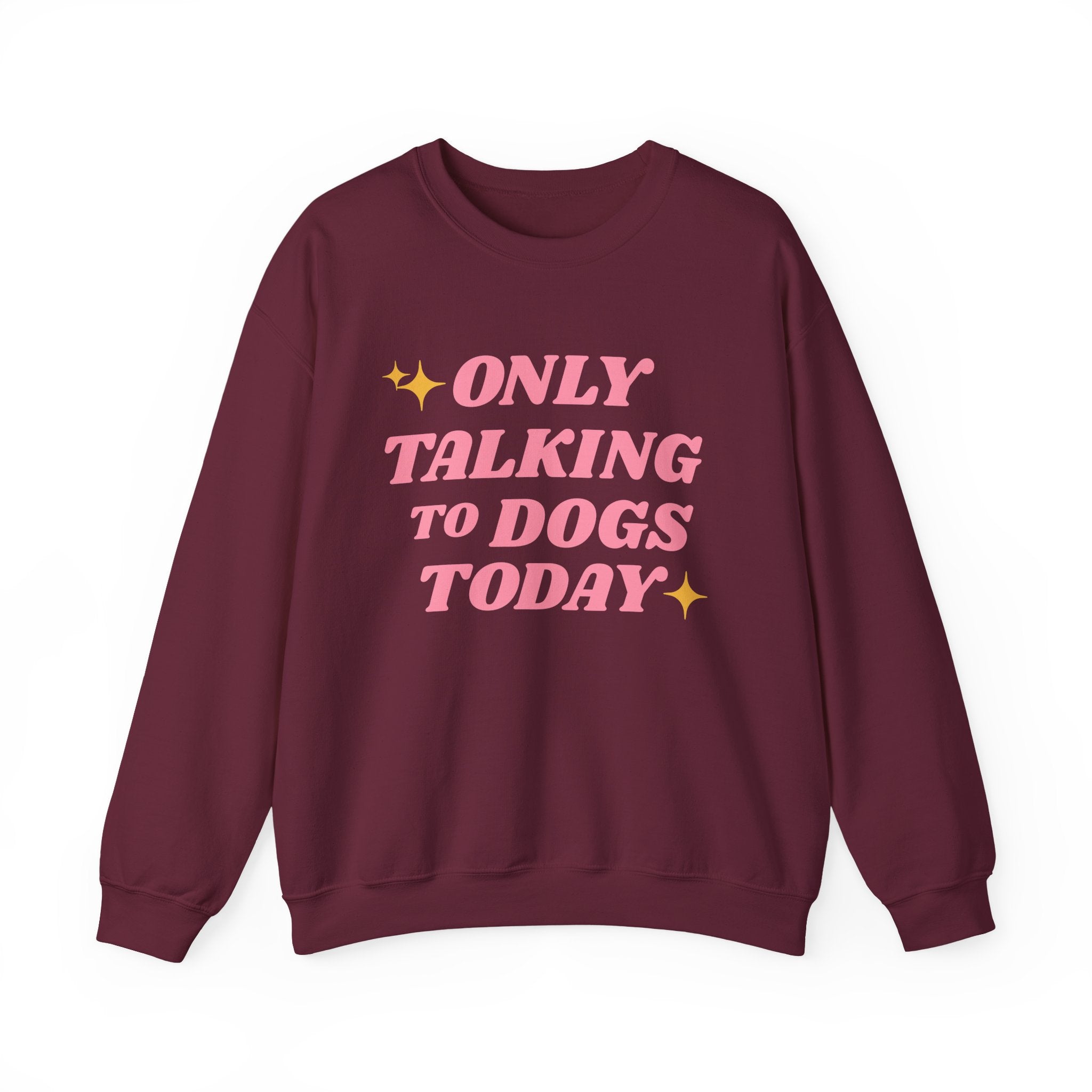 Only Talking to Dogs Today | Sweatshirt