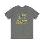 Rockin the Dog Mom And Aunt Life | Graphic Tee