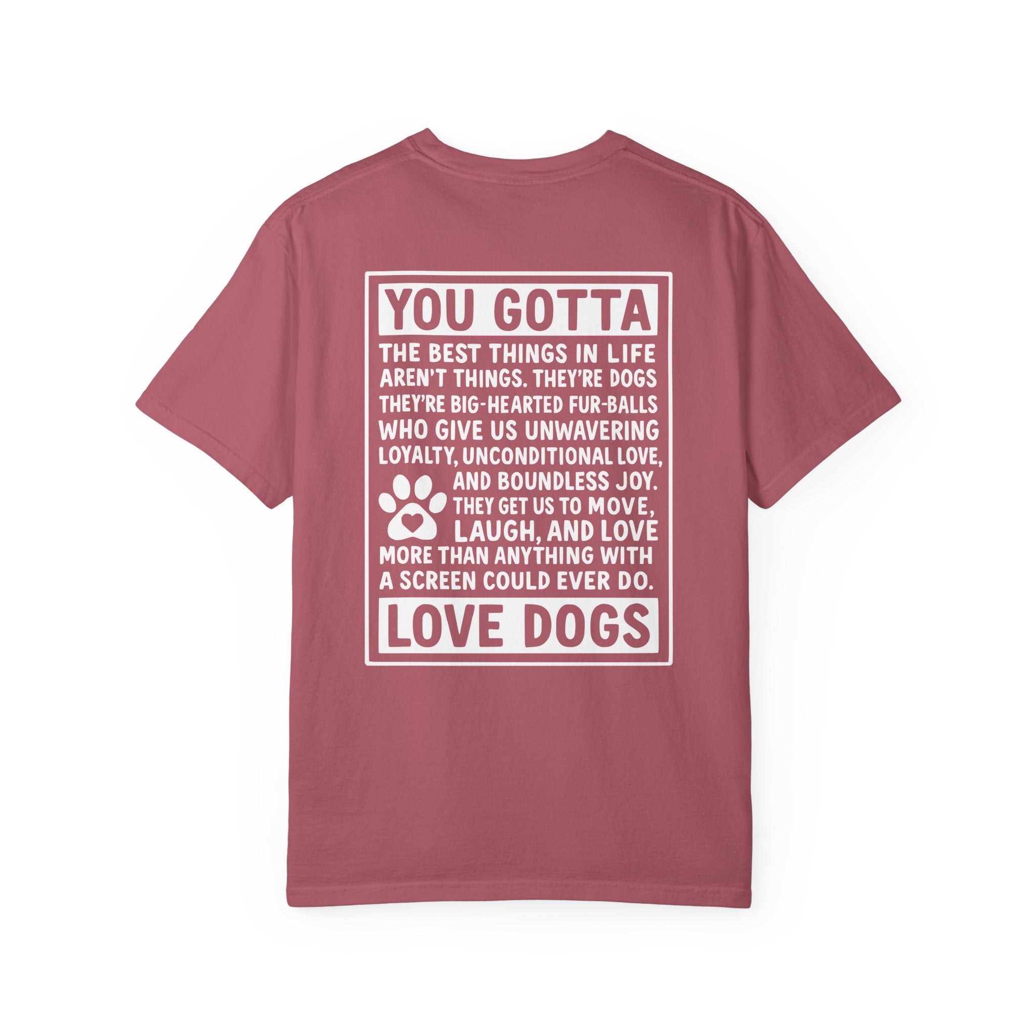 You Gotta Love Dogs | Graphic Heavyweight Tee