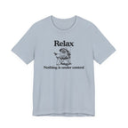 Relax - "Nothing is under control" | Graphic Tee