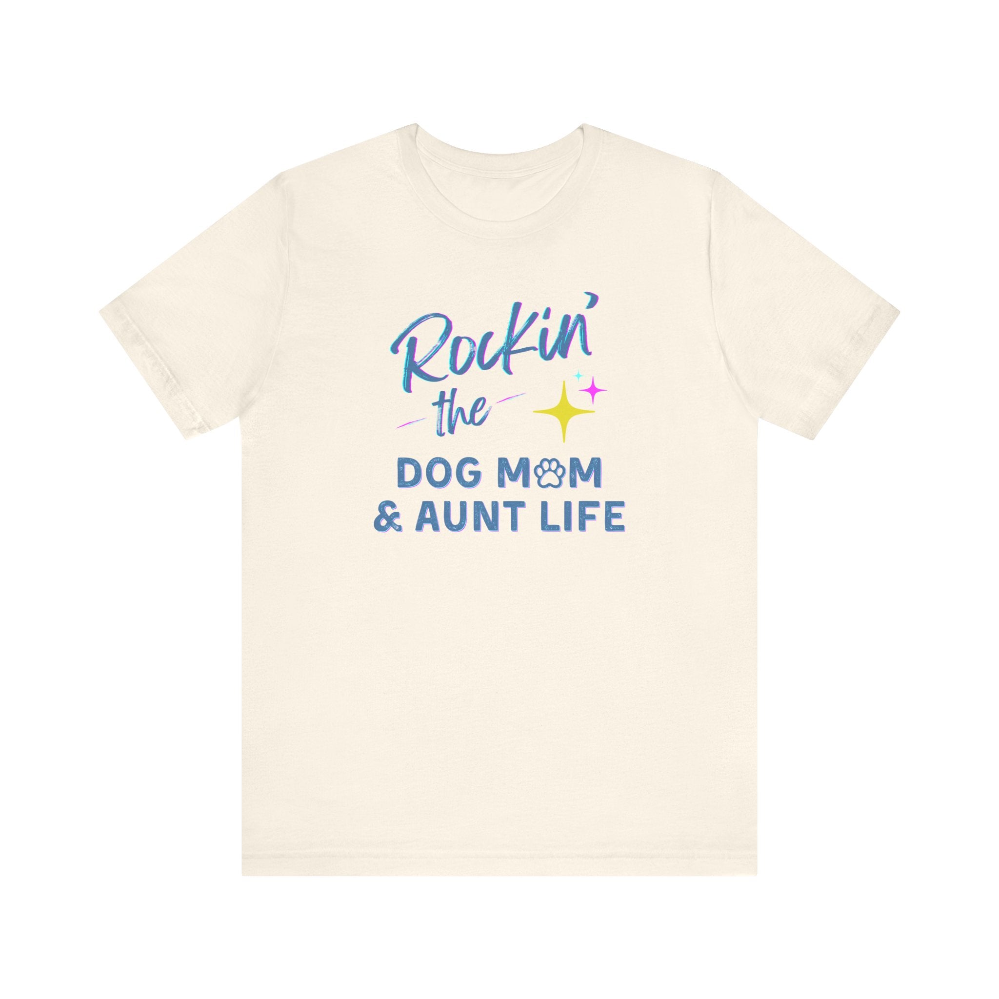 Rockin the Dog Mom And Aunt Life | Graphic Tee