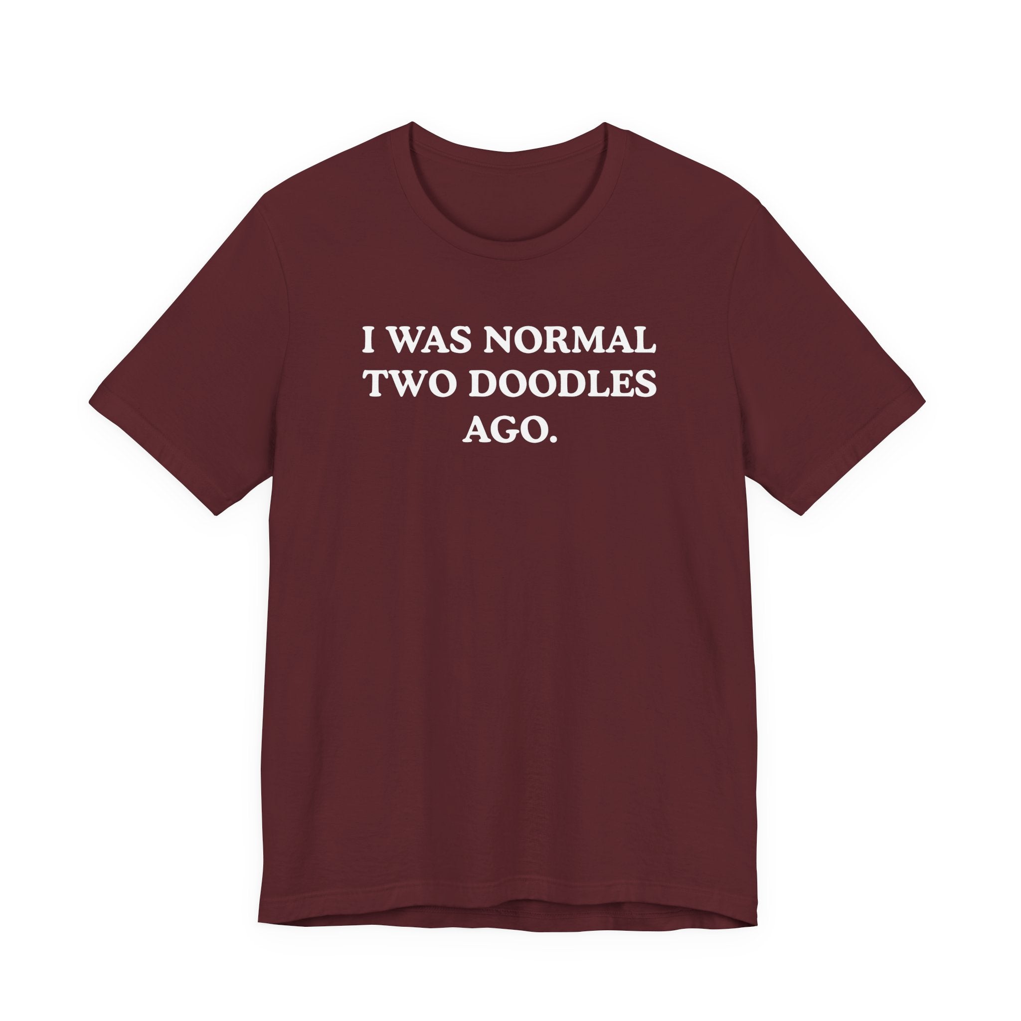 I Was Normal Two Doodles Ago | Graphic Tee