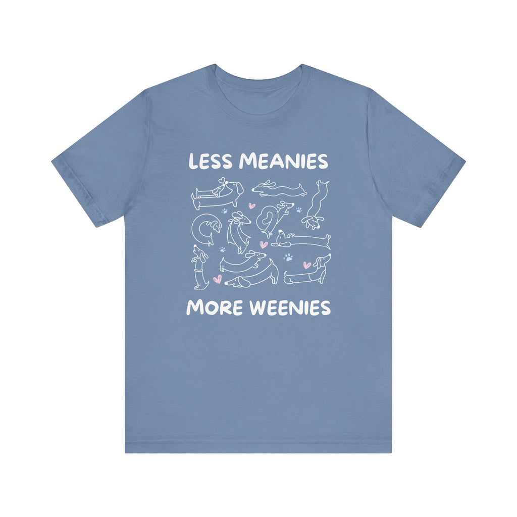 Less Meanies More Weenies | Graphic Tee