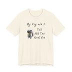 My Dog and I Talk Shih Tzu About You | Funny Graphic Tee