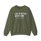 Life is Better with a Dog - or Two or Three | Sweatshirt