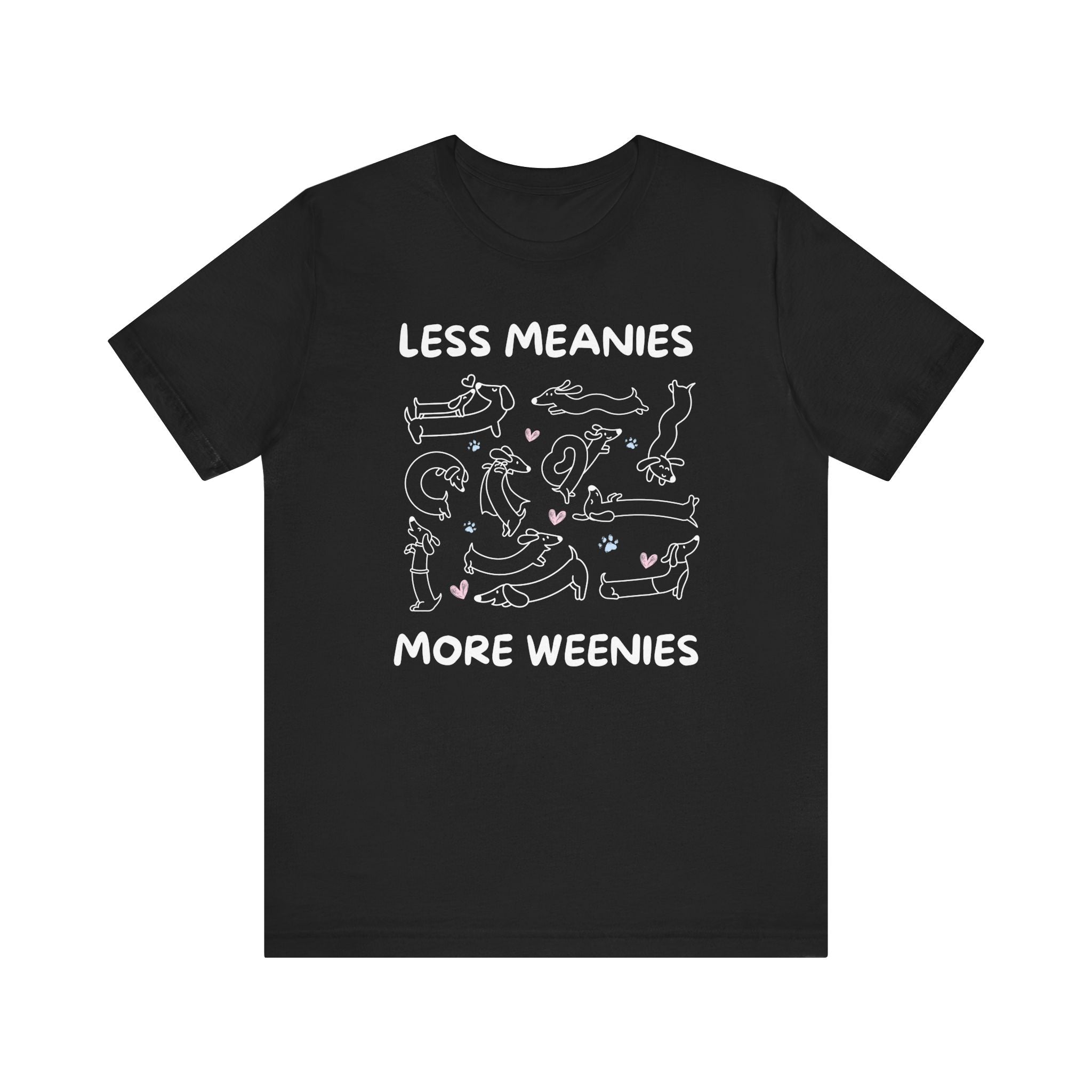 Less Meanies More Weenies | Graphic Tee