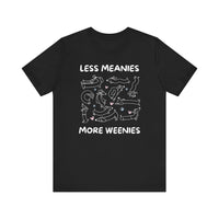 Load image into Gallery viewer, Less Meanies More Weenies | Graphic Tee

