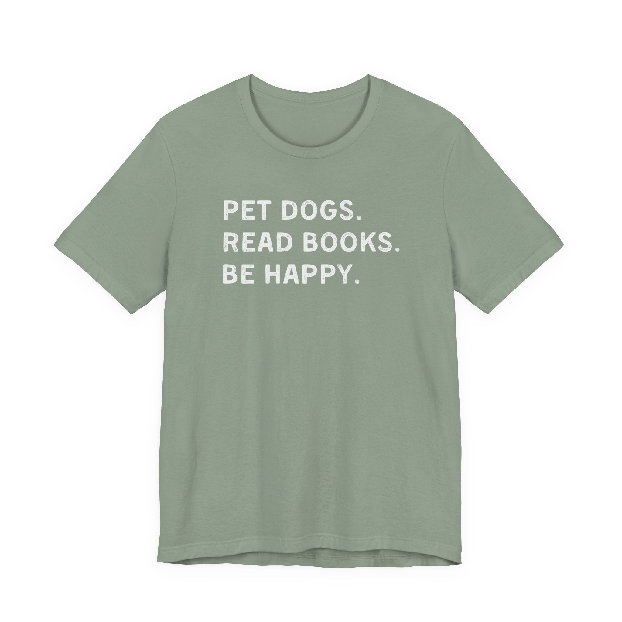 Pet Dogs. Read Books. Be Happy. | Graphic Tee