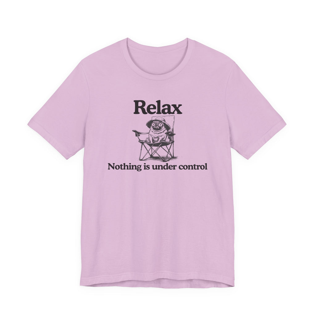 Relax - "Nothing is under control" | Graphic Tee