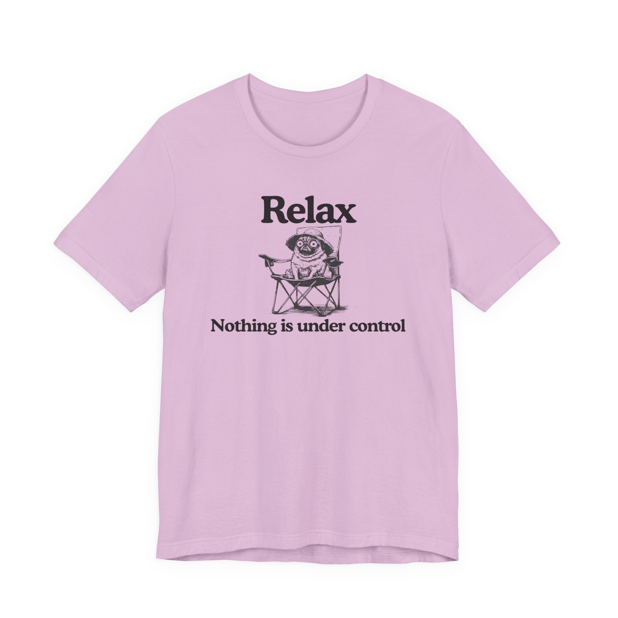 Relax - "Nothing is under control" | Graphic Tee