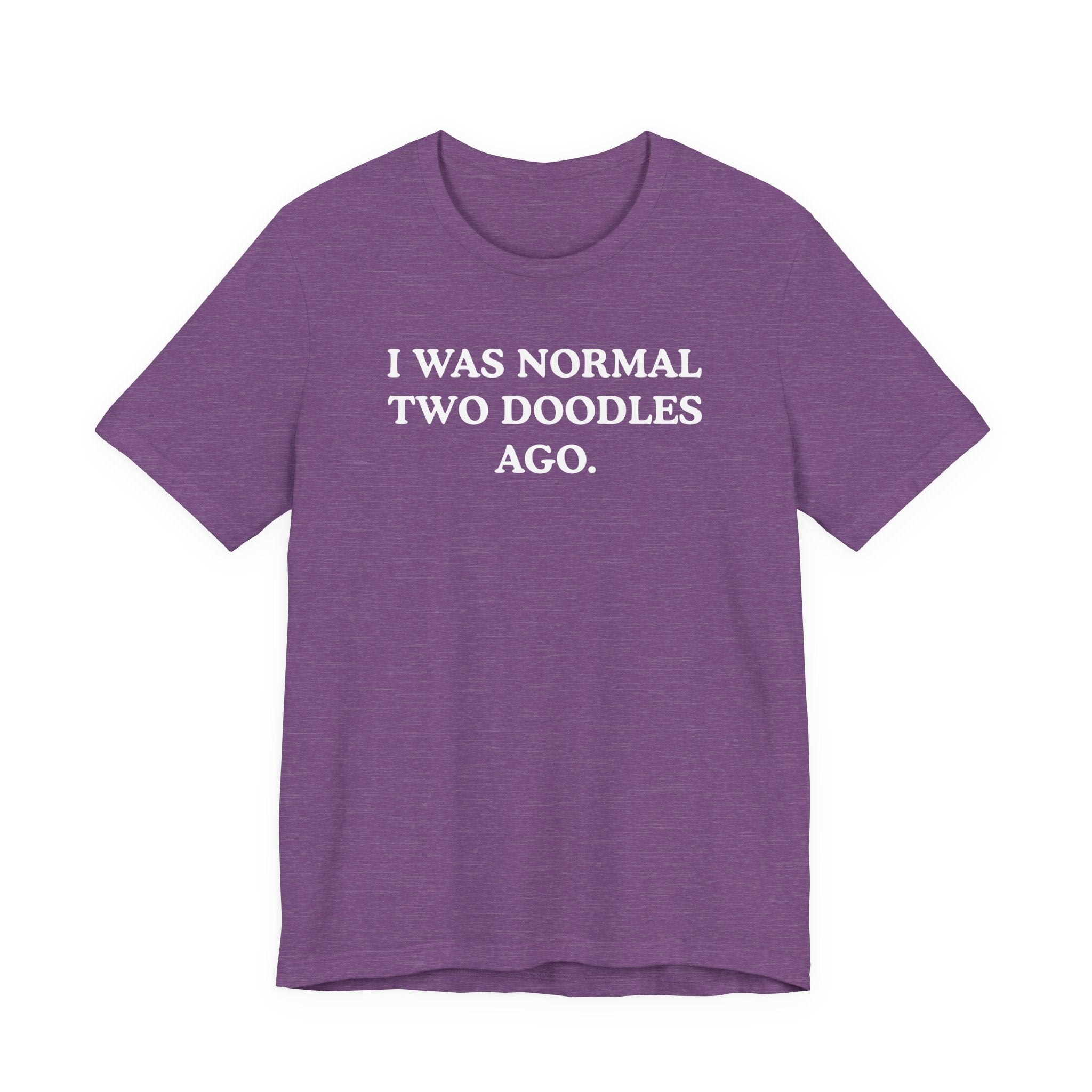 I Was Normal Two Doodles Ago | Graphic Tee