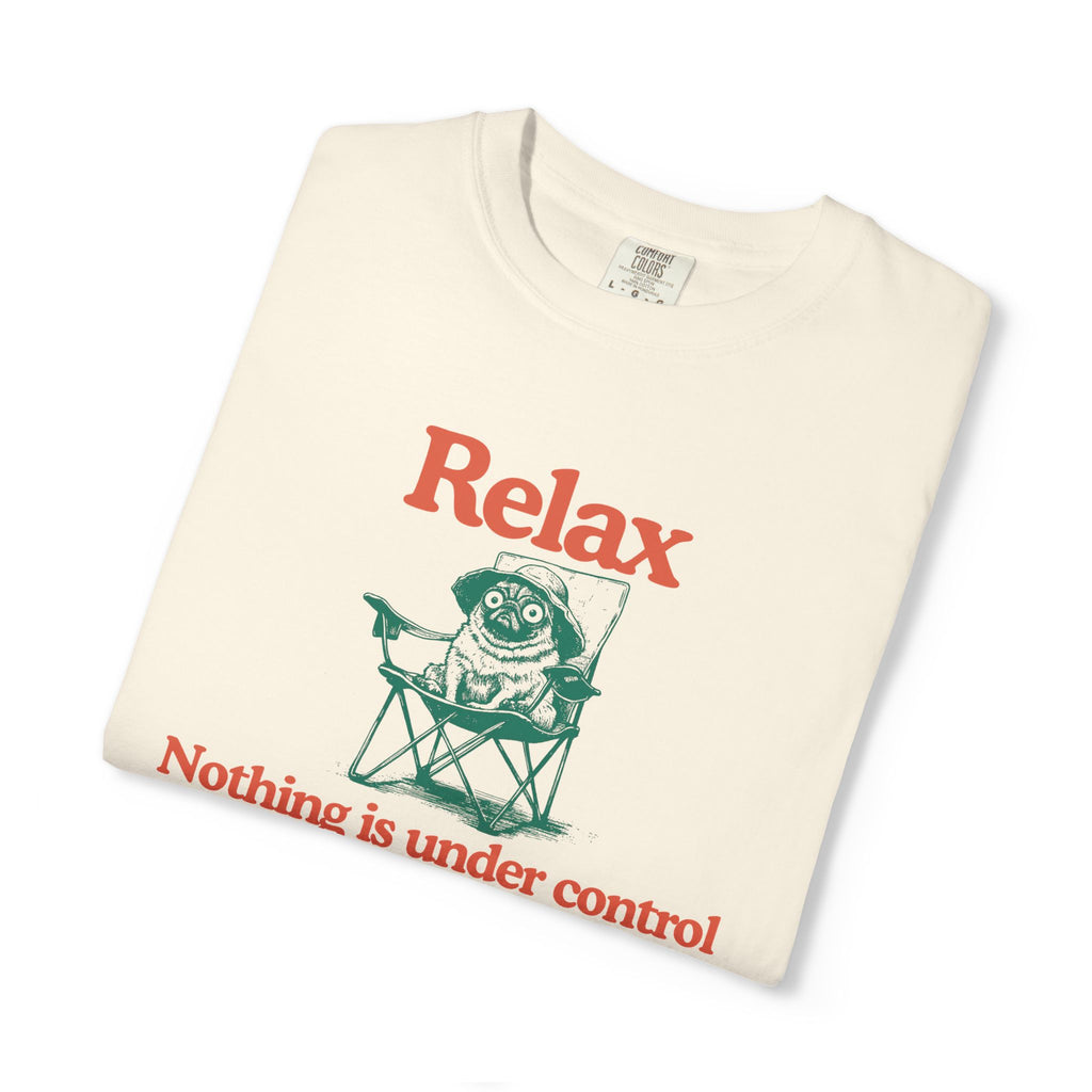 Relax - "Nothing Is Under Control" | Heavyweight Tee