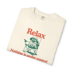 Relax - "Nothing Is Under Control" | Heavyweight Tee