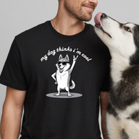 Load image into Gallery viewer, My Dog Thinks I&#39;m Cool T-Shirt
