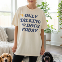 Load image into Gallery viewer, Only Talking to Dogs Today | Graphic Tee

