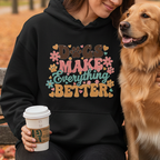 Dogs Make Everything Better | Graphic Hoodie