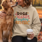 Dogs Make Everything Better | Graphic Hoodie
