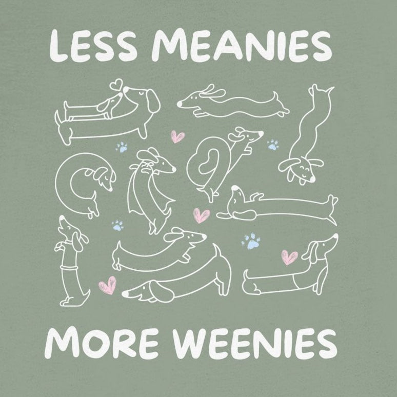 Less Meanies More Weenies | Graphic Tee