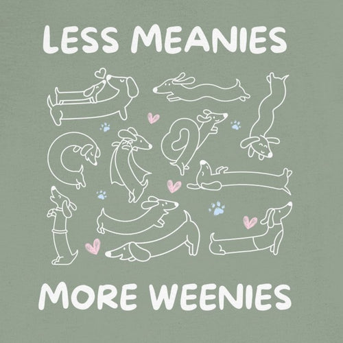 Less Meanies More Weenies | Graphic Tee