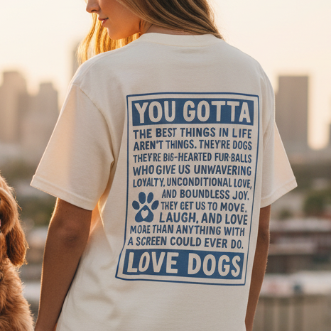 You Gotta Love Dogs | Graphic Heavyweight Tee