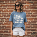 Only Talking to Dogs Today | Graphic Heavyweight Tee
