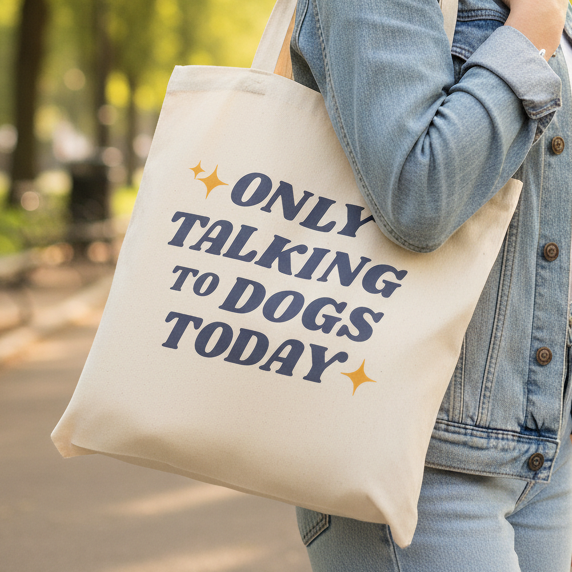 Only Talking To Dogs Today | Tote Bag