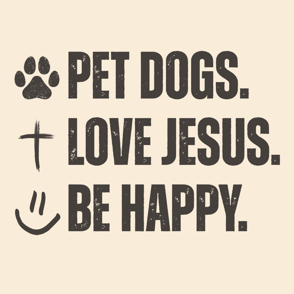 Pet Dogs. Love Jesus. Be Happy. | Hoodie