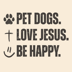 Pet Dogs. Love Jesus. Be Happy. | Hoodie