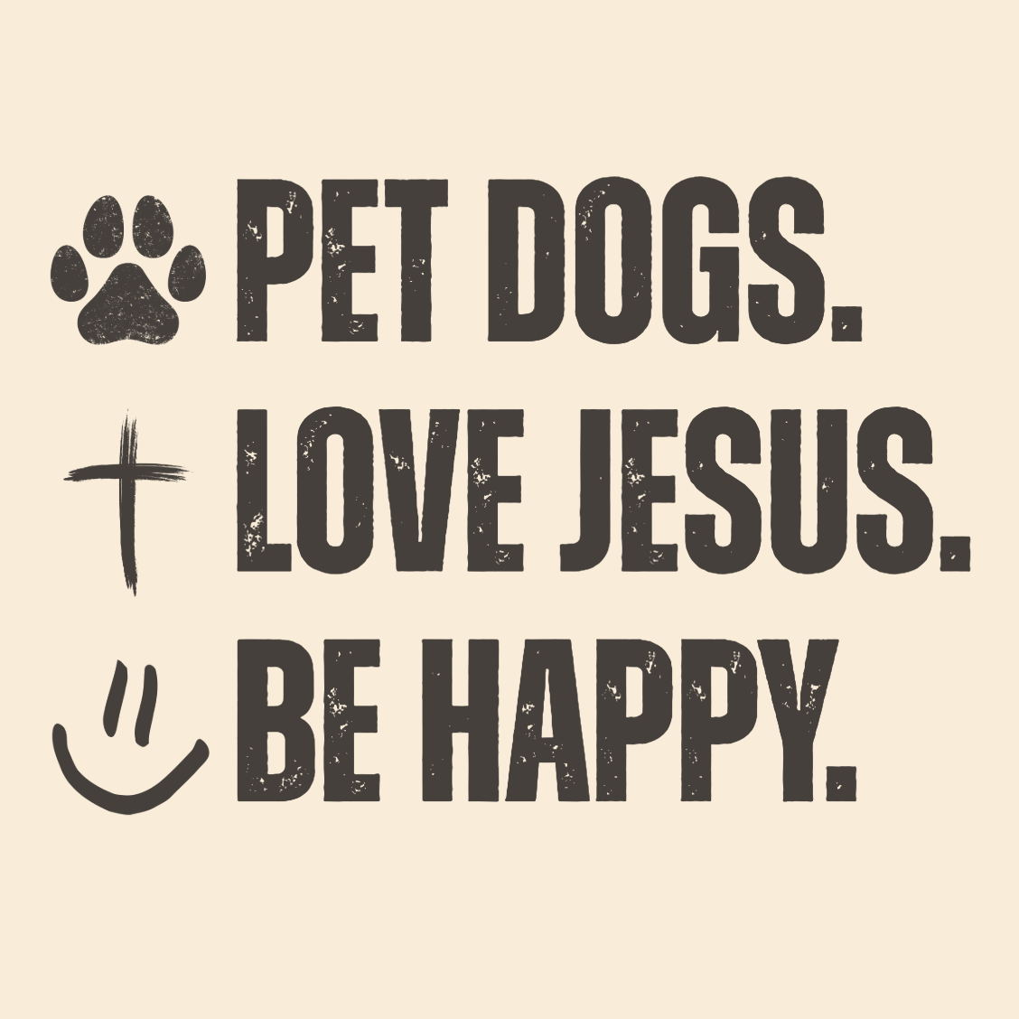 Pet Dogs. Love Jesus. Be Happy. | Hoodie