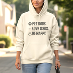 Pet Dogs. Love Jesus. Be Happy. | Hoodie