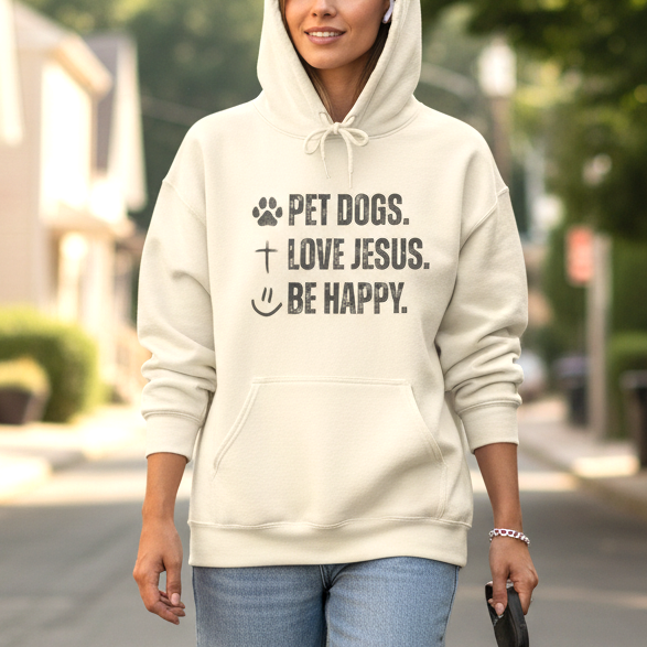 Pet Dogs. Love Jesus. Be Happy. | Hoodie
