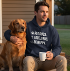 Pet Dogs. Love Jesus. Be Happy. | Hoodie