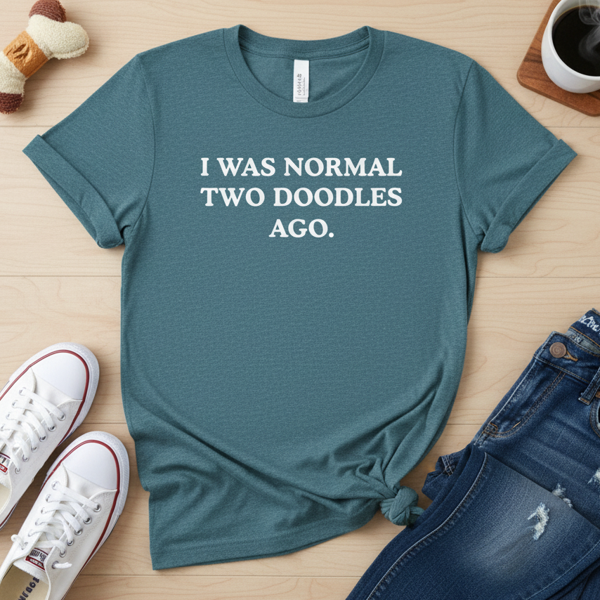 I Was Normal Two Doodles Ago | Graphic Tee