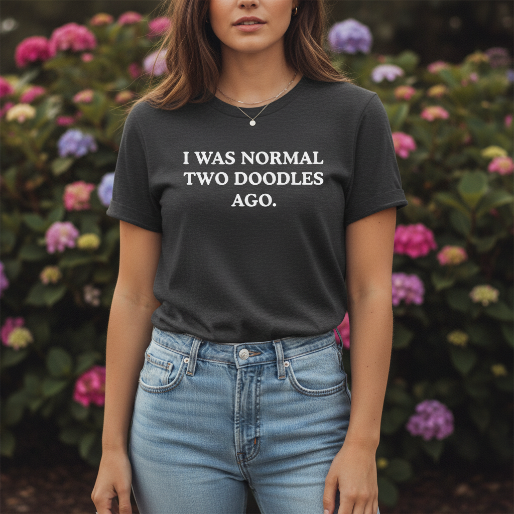 I Was Normal Two Doodles Ago | Graphic Tee