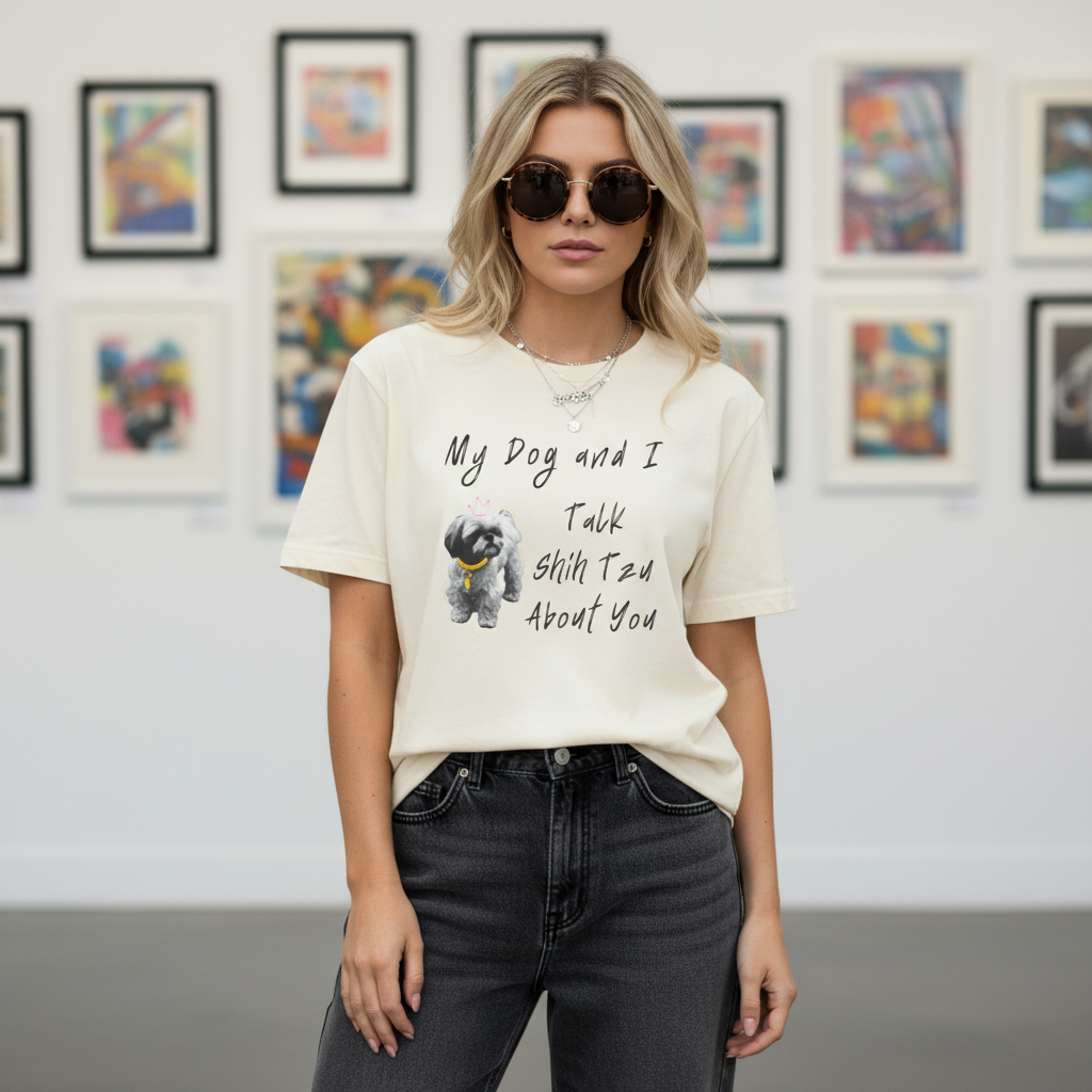 My Dog and I Talk Shih Tzu About You | Funny Graphic Tee