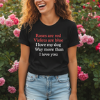 Roses are Red I Love My Dog | Funny Graphic Tee