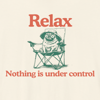 Load image into Gallery viewer, Relax - "Nothing is under control" | Graphic Tee