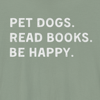 Pet Dogs. Read Books. Be Happy. | Graphic Tee