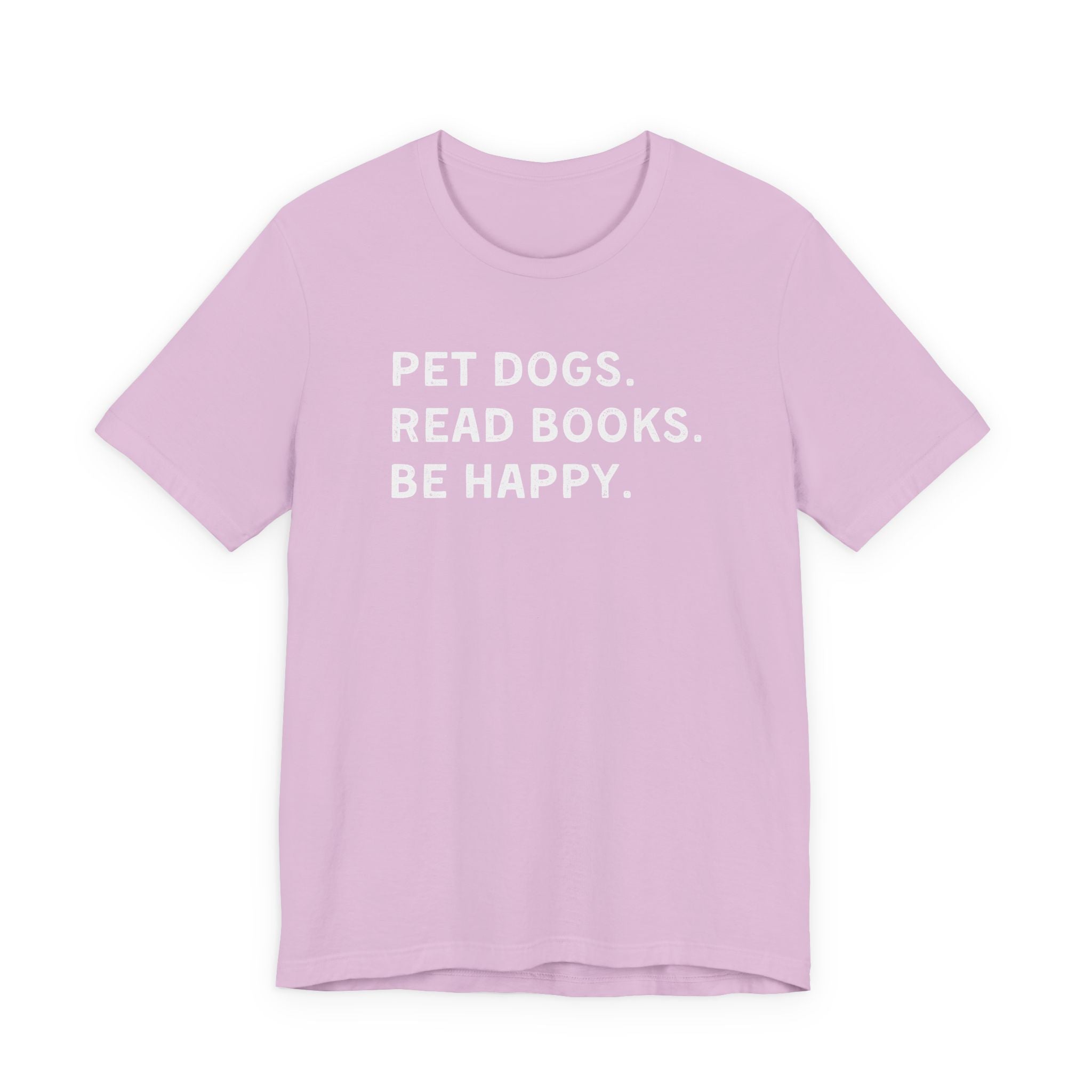 Pet Dogs. Read Books. Be Happy. | Graphic Tee