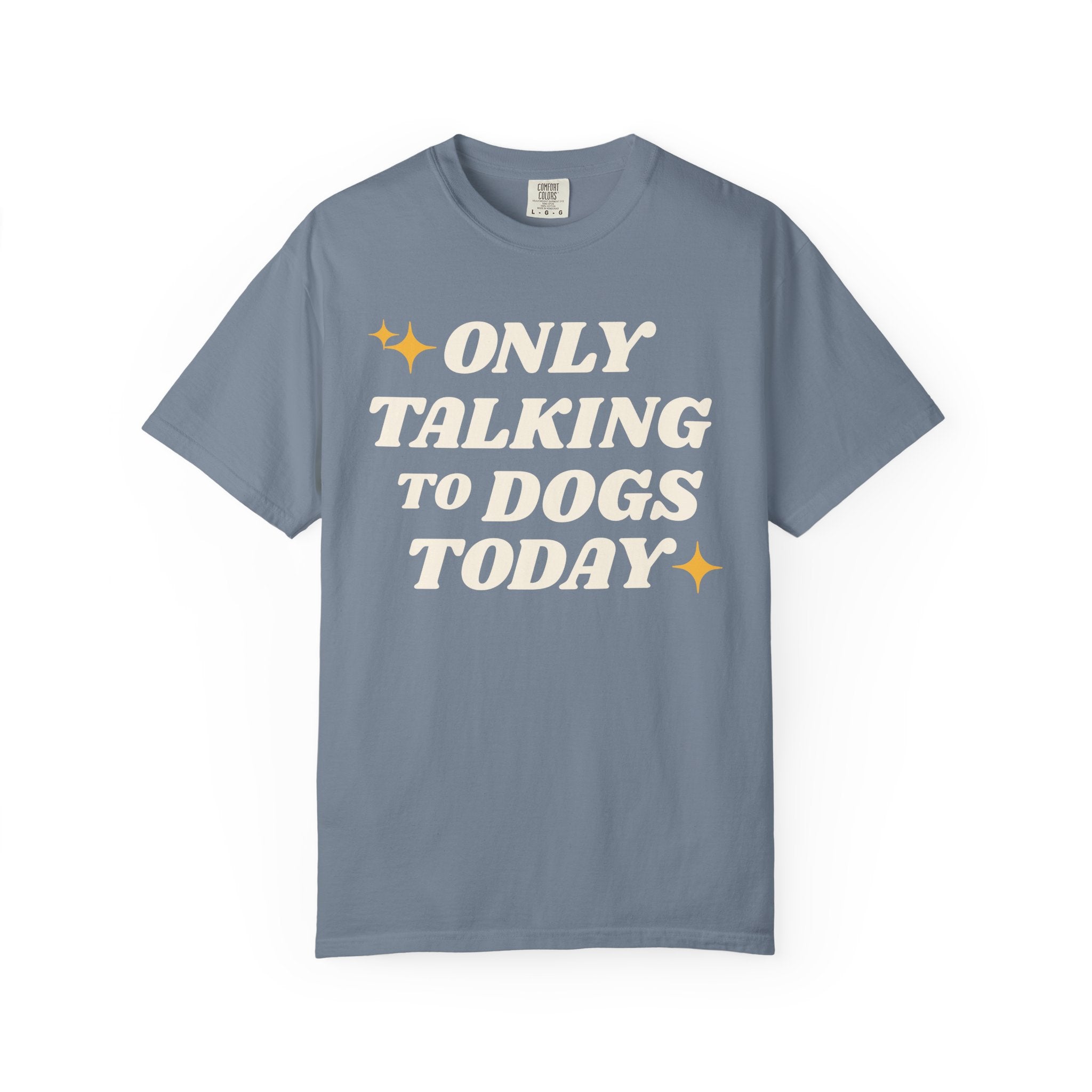 Only Talking to Dogs Today | Graphic Heavyweight Tee