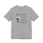My Dog and I Talk Shih Tzu About You | Funny Graphic Tee