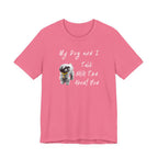 My Dog and I Talk Shih Tzu About You | Funny Graphic Tee