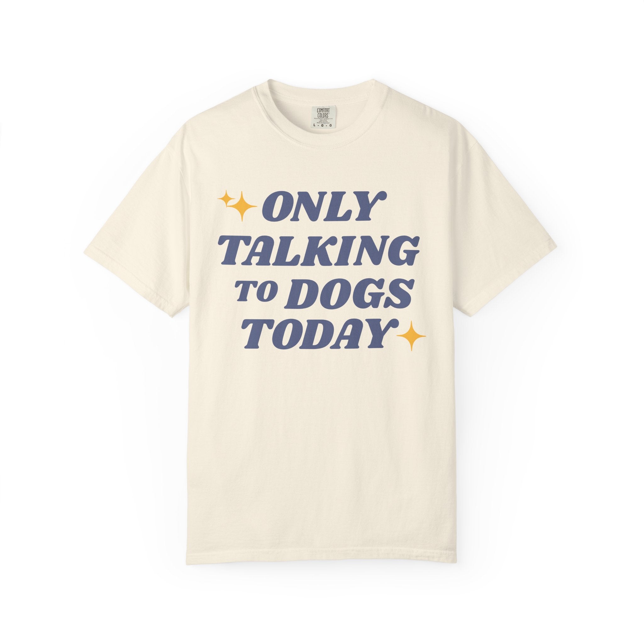 Only Talking to Dogs Today | Graphic Heavyweight Tee