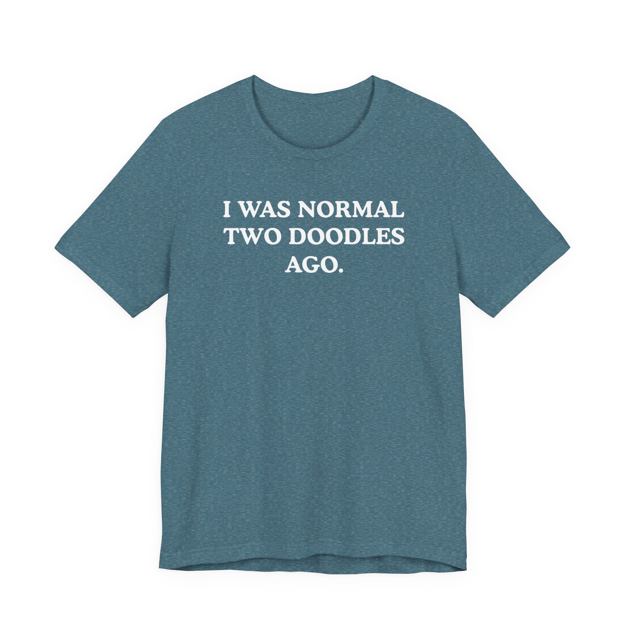 I Was Normal Two Doodles Ago | Graphic Tee