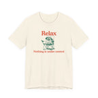 Relax - "Nothing is under control" | Graphic Tee