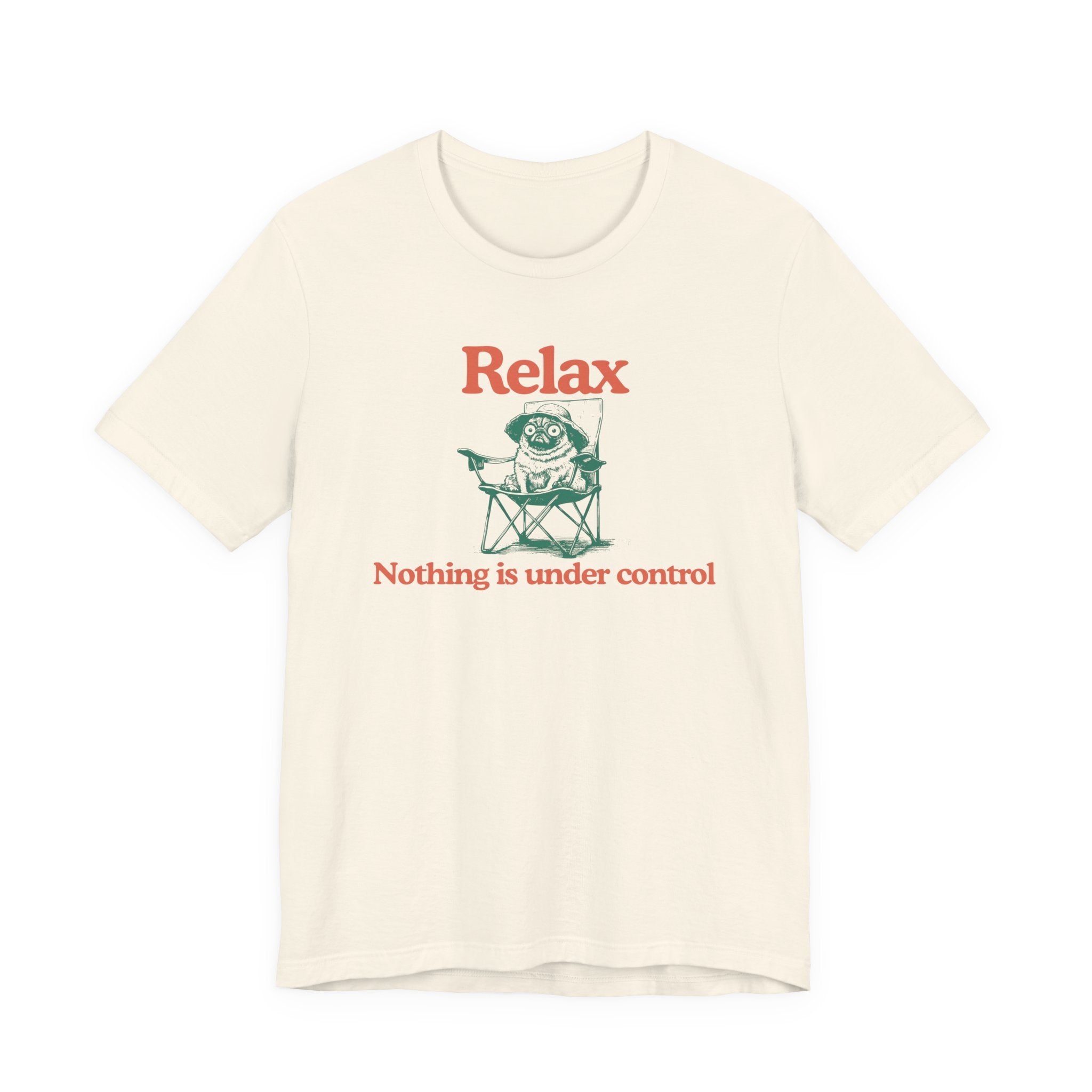 Relax - "Nothing is under control" | Graphic Tee
